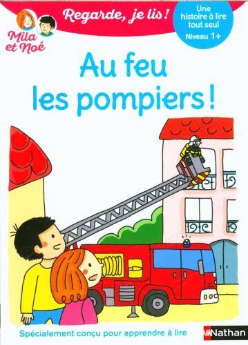 Au feu les pompiers ! : une histoire à lire tout seul, niveau 1