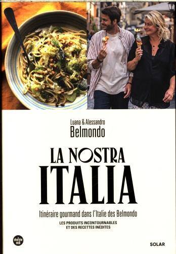 La nostra Italia : itinéraire gourmand dans l'Italie des Belmondo