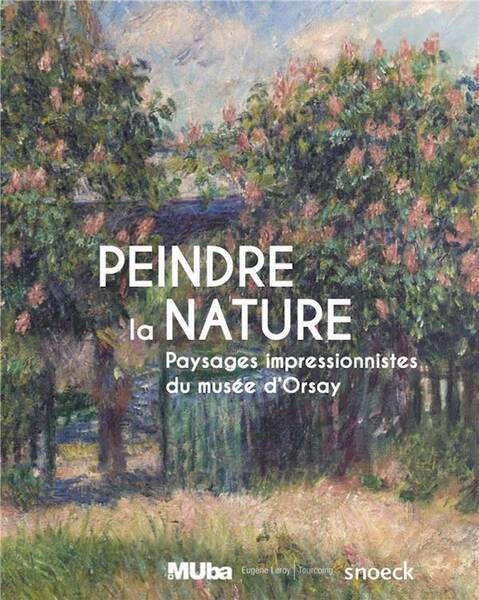 Peindre la nature : paysages impressionistes du musée d'Orsay