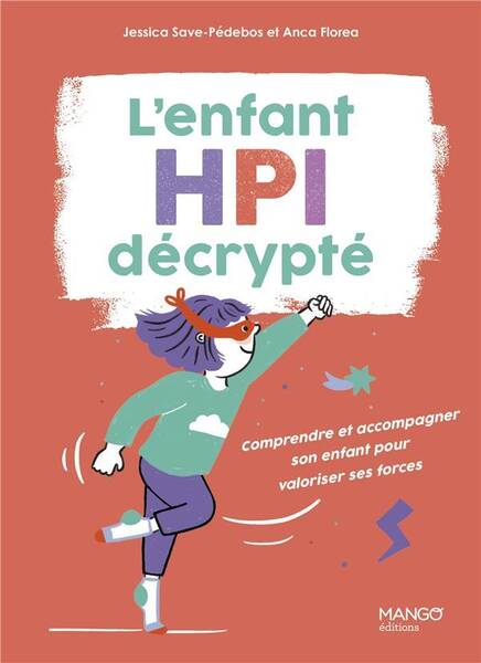 L Enfant Hpi Decrypte . Comprendre et Accompagner son Enfant Pour