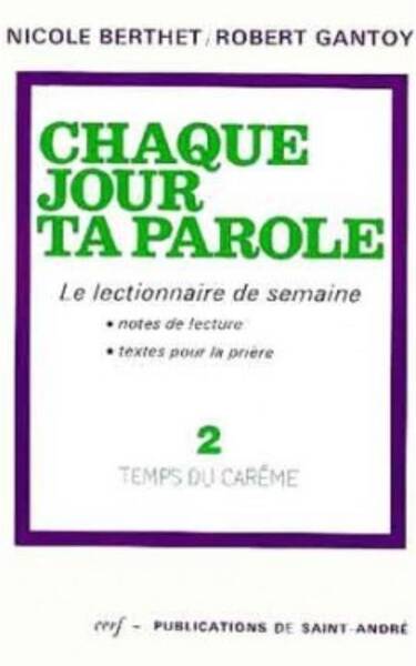 Chaque Jour Ta Parole Le Lectionnaire de Semaine, 2: Temps du Carem