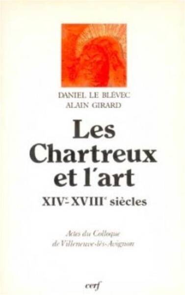 Les Chartreux et l'Art Xiv-Xviiie Siecles