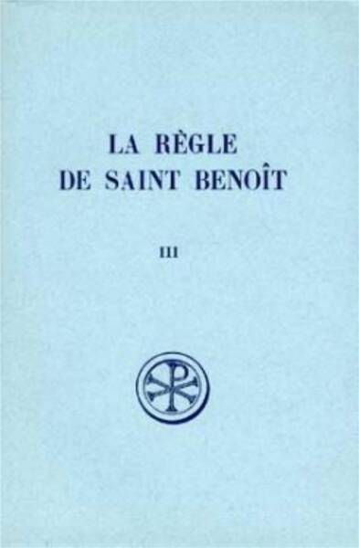 La Regle de Saint Benoit Tome 3