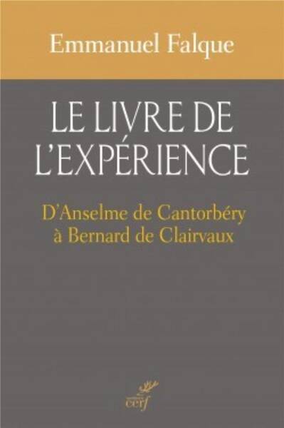 LE LIVRE DE L EXPERIENCE; D ANSELME DE CANTORBERY A BERNARD DE