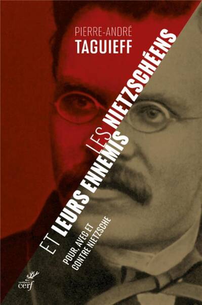 Les Nietzscheens et Leurs Ennemis : Pour, Avec et Contre Nietzsche