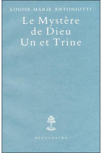 Mystere de dieu un et trine