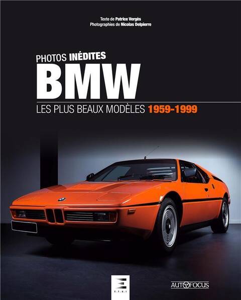 BMW : les plus beaux modèles 1959-1999 : photos inédites