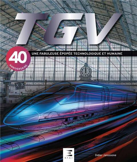 TGV : une fabuleuse épopée technologique et humaine