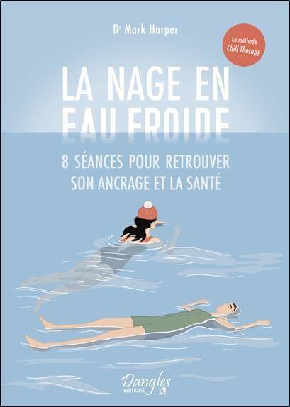 La Nage en Eau Froide: 8 Seances Pour Retrouver son Ancrage et la Sant