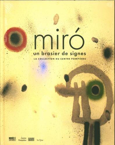 Miro : un brasier de signes : la collection du Centre Pompidou
