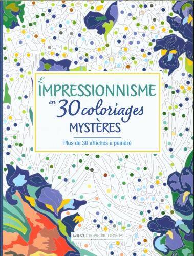 L'impressionnisme en 30 coloriages mystères