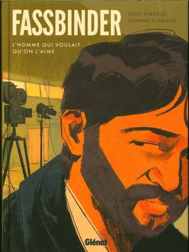 Fassbinder : l'homme qui voulait qu'on l'aime