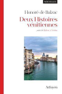 Deux histoires vénitiennes. Suivi de Balzac à Venise