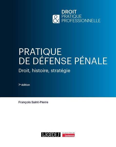 Pratique de Defense Penale : Droit, Histoire, Strategie (7e Edition)