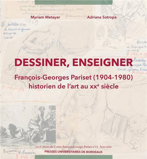 Dessiner, Enseigner: Francois Georges Pariset 1904 1980; Historien