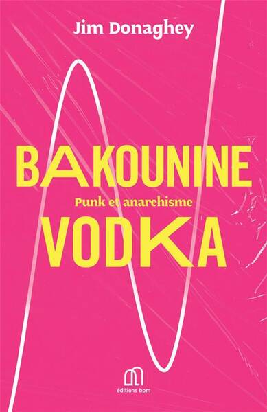 BAKOUNINE VODKA : PUNK ET ANARCHISME