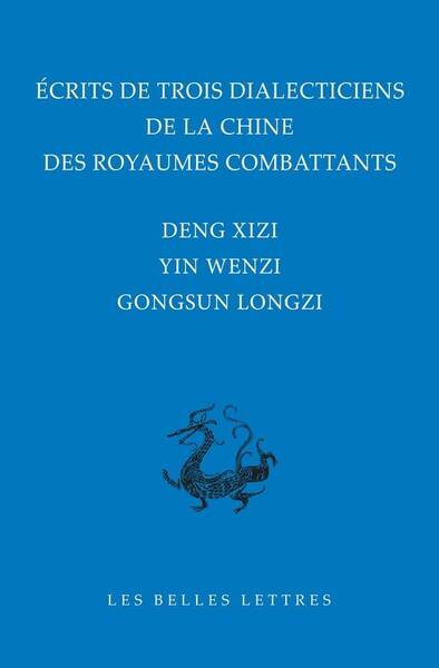 Ecrits de Trois Dialecticiens de la Chine de l Epoque des Royaumes