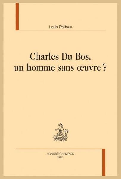 CHARLES DU BOS : UN HOMME SANS OEUVRE ?