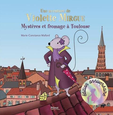 Mystères et fromage à Toulouse. Une aventure de Violette Mirgue