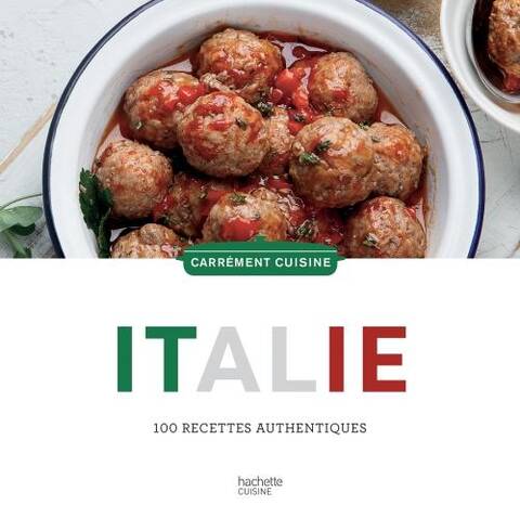 Italie : 100 recettes authentiques