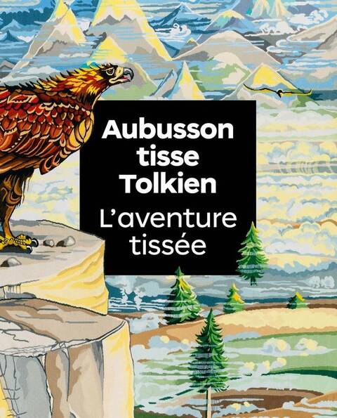 AUBUSSON TISSE TOLKIEN, L'AVENTURE TISSEE