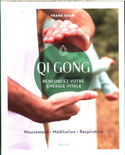 Qi gong : renforcez votre énergie vitale