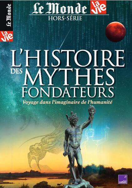 Le Monde / la Vie Hors-Serie N.38 ; l'Histoire des Mythes Fondateurs