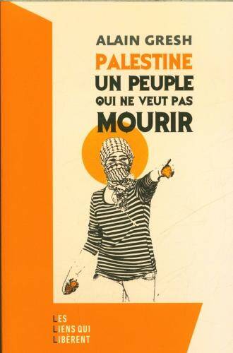 Palestine, un peuple qui ne veut pas mourir