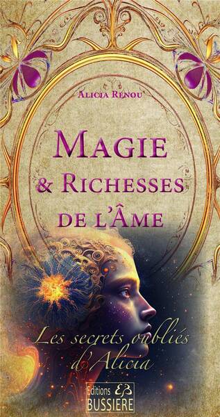Magie & Richesses de l'Ame : Les Secrets Oublies D'Alicia