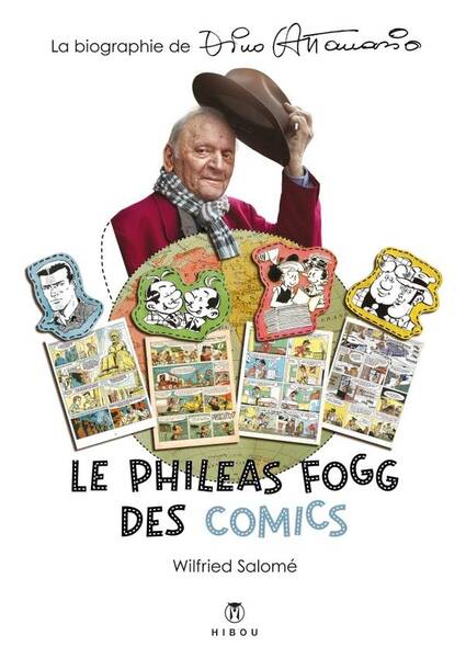 Dino Attanasio, le Phileas Fogg des Comics: La Biographie de Dino
