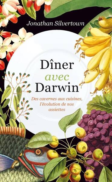 Diner Avec Darwin: Des Cavernes aux Cuisines, Ce que Racontent Nos