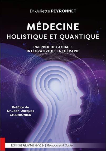 Medecine Holistique et Quantique: l Approche Globale Integrative de