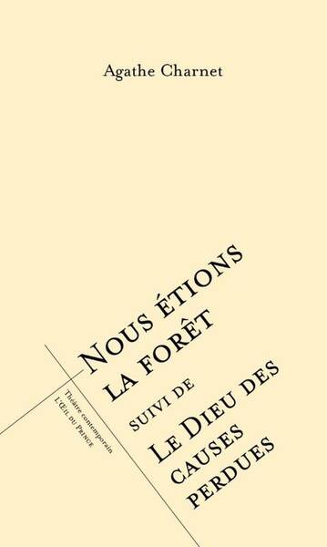 Nous étions la forêt. Suivi de Le Dieu des causes perdues