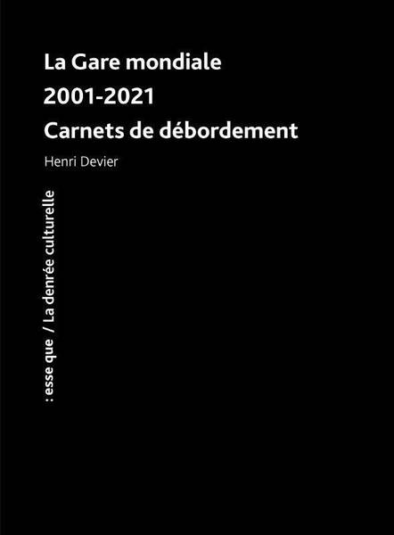 La Gare Mondiale 2001-2021 : Carnets de Debordement