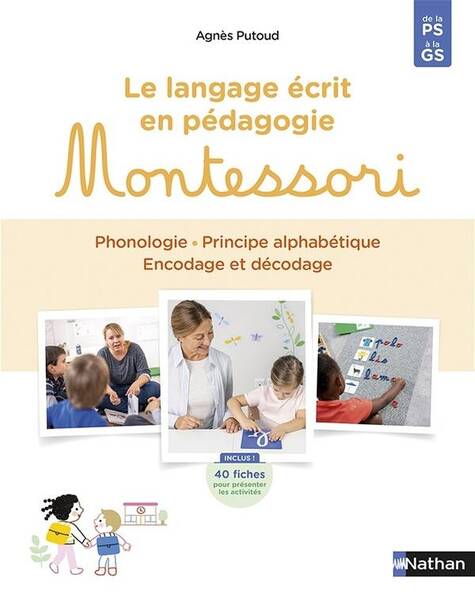 Le Langage Ecrit en Pedagogie Montessori ; de la Ps a la Gs