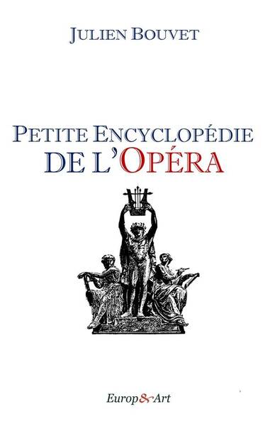 PETITE ENCYCLOPEDIE DE L'OPERA