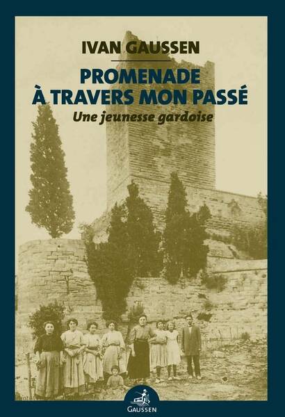 Promenade a Travers Mon Passe: Une Jeunesse Gardoise au Debut du Xxe