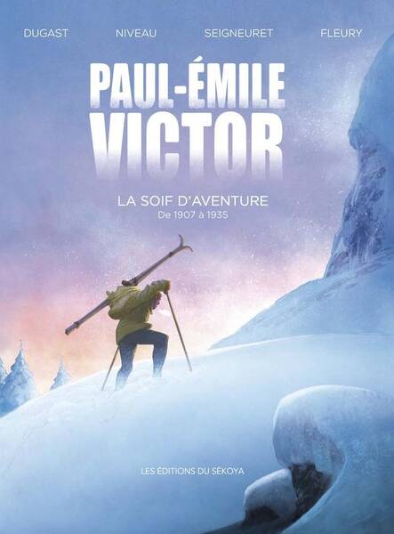PAUL-EMILE VICTOR : LA SOIF D'AVENTURE
