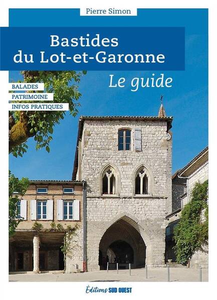 Bastides du Lot-Et-Garonne : Le Guide