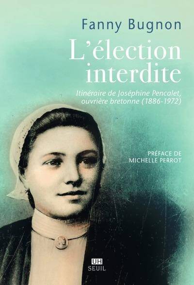 L Election Interdite: Itineraire de Josephine Pencalet, Ouvriere