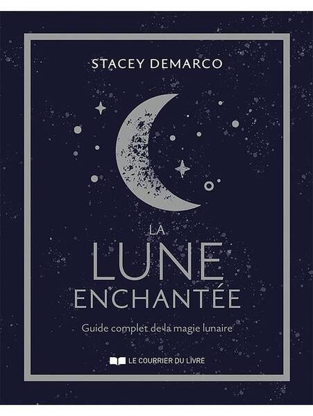 La Lune Enchantee - Le Guide Complet de la Magie Lunaire