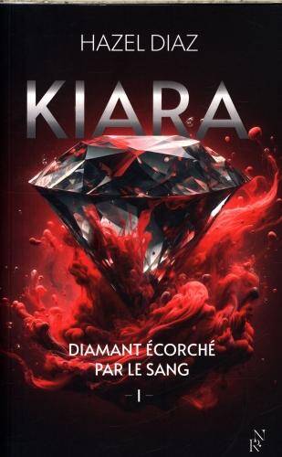 Kiara : diamant écorché par le sang. Tome 1