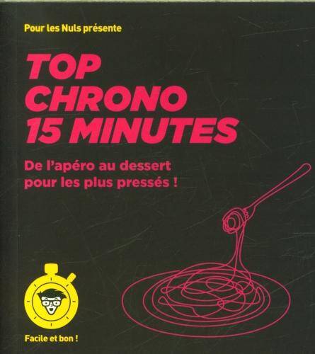 Top chrono 15 minutes : de l'apéro au dessert pour les plus pressés !