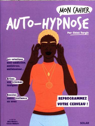 Mon cahier auto-hypnose : reprogrammez votre cerveau !