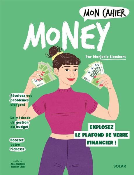 Mon cahier money : explosez le plafond de verre financier !