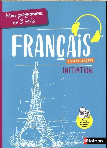 Français pour étrangers : mon programme en 3 mois : initiation