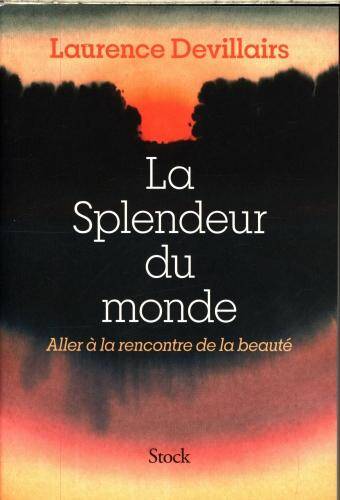 La splendeur du monde : aller à la rencontre de la beauté