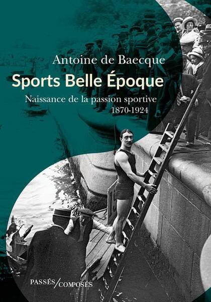 Sports Belle Epoque - Naissance de la Passion Sportive