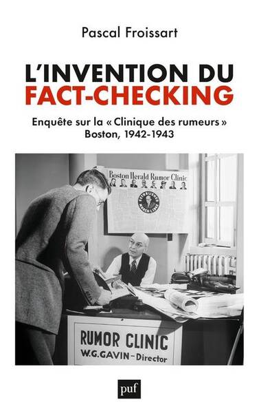 L Invention du Fact Checking Enquete sur la Clinique des Rumeurs,