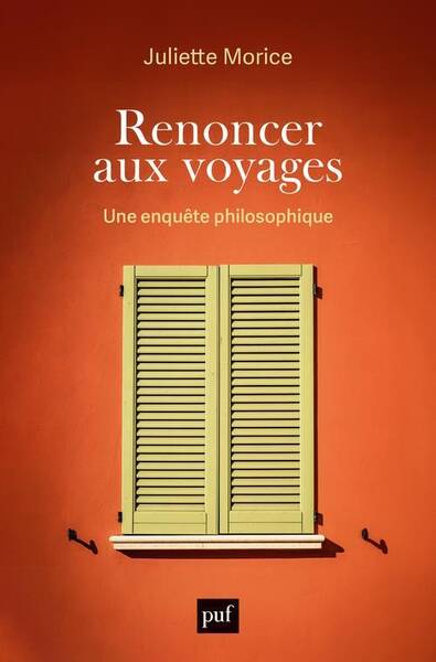 RENONCER AUX VOYAGES - UNE ENQUETE PHILOSOPHIQUE